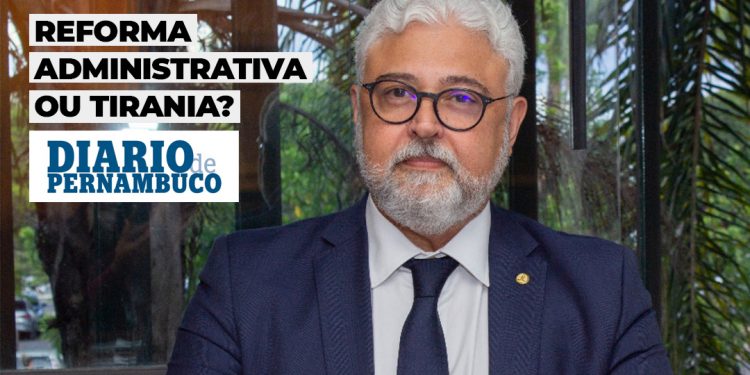 Reforma Administrativa ou tirania?