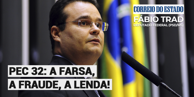 PEC 32: a farsa, a fraude, a lenda!